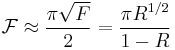  \mathcal{F} \approx \frac{\pi \sqrt{F}}{2}=\frac{\pi R^{1/2} }{1-R} 