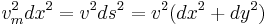 v_m^2 dx^2=v^2 ds^2=v^2 (dx^2%2Bdy^2)