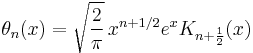 \theta_n(x)=\sqrt{\frac{2}{\pi}}\,x^{n%2B1/2}e^{x}K_{n%2B \frac 1 2}(x)