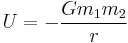 U = -\frac{Gm_1m_2}{r}