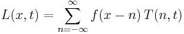 L(x, t) = \sum_{n=-\infty}^{\infty} f(x-n) \, T(n, t)