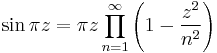 \sin \pi z = \pi z \prod_{n=1}^{\infty} \left(1-{{z^2}\over{n^2}}\right)