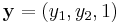  \mathbf{y} = (y_1,y_2,1) 