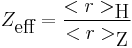 Z_{\mbox{eff}} = \frac{<r>_{\mbox{H}}}{<r>_{\mbox{Z}}} 