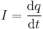  I = \frac{\mathrm{d} q}{\mathrm{d} t} \,\!