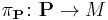 \pi_{\mathbf P}\colon{\mathbf P}\to M\,