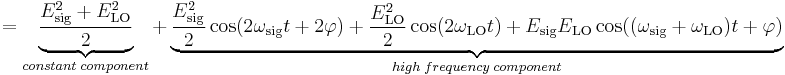  =\underbrace{\frac{E_\mathrm{sig}^2%2BE_\mathrm{LO}^2}{2}}_{constant\;component}%2B\underbrace{\frac{E_\mathrm{sig}^2}{2}\cos(2\omega_\mathrm{sig}t%2B2\varphi) %2B \frac{E_\mathrm{LO}^2}{2}\cos(2\omega_\mathrm{LO}t) %2B E_\mathrm{sig}E_\mathrm{LO} \cos((\omega_\mathrm{sig}%2B\omega_\mathrm{LO})t%2B\varphi)}_{high\;frequency\;component}