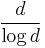 \frac{d}{\log{d}}