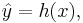 \hat{y}=h(x),