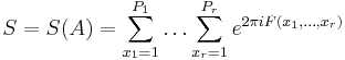 S = S(A) = \sum_{x_1=1}^{P_1}\dots\sum_{x_r=1}^{P_r}e^{2\pi i F(x_1,\dots,x_r)}