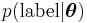 p({\rm label}|\boldsymbol\theta)