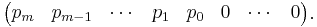 \begin{pmatrix} p_m & p_{m-1} & \cdots & p_1 & p_0 & 0 & \cdots & 0 \end{pmatrix}.