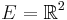 E=\mathbb{R}^2