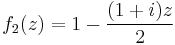 f_2(z)=1-\frac{(1%2Bi)z}{2}