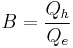 B = {\frac{Q_h}{Q_e}}