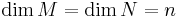 \mbox{dim}\,M = \mbox{dim}\,N = n