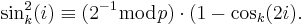 \sin_k^2(i)\equiv (2^{-1}\bmod{p})\cdot(1-\cos_k(2i).