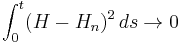  \int_0^t (H-H_n)^2\,ds\rightarrow 0