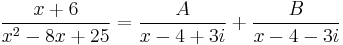 \frac{x%2B6}{x^2-8x%2B25} = \frac{A}{x - 4 %2B 3i} %2B \frac{B}{x - 4 - 3i}