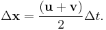  \Delta \mathbf{x} = \frac {( \mathbf{u} %2B \mathbf{v} )}{2}\Delta t.