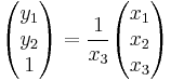  \begin{pmatrix} y_1 \\ y_2 \\ 1 \end{pmatrix} = \frac{1}{x_3} \begin{pmatrix} x_1 \\ x_2 \\ x_{3} \end{pmatrix} 