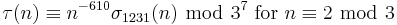 \tau(n)\equiv n^{-610}\sigma_{1231}(n)\ \bmod\ 3^{7}\mbox{ for }n\equiv 2\ \bmod\ 3