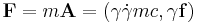  \mathbf{F} = m \mathbf{A} = \left(\gamma \dot{\gamma} mc, \gamma \mathbf{f} \right) 