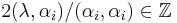 2 (\lambda,\alpha_i)/(\alpha_i,\alpha_i) \in \mathbb{Z}