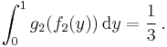  \int_0^1 g_2 (f_2(y)) \, \mathrm{d}y = \frac13 \, . 