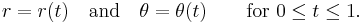 r = r(t)\quad\text{and}\quad \theta = \theta(t)\qquad\text{for }0 \leq t \leq 1.