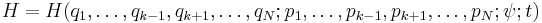 
H = H(q_{1},\dots,q_{k-1}, q_{k%2B1}, \ldots, q_{N};p_{1}, \dots, p_{k-1}, p_{k%2B1}, \ldots, p_{N}; \psi; t)
