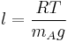  l = \frac{R T} {m_{A}g} 