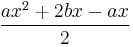 \frac{ax^2%2B2bx-ax}{2}\,