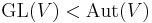 \operatorname{GL}(V) < \operatorname{Aut}(V)