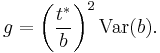 g=\left(\frac{t^{*}}{b}\right)^{2}\operatorname{Var}(b).