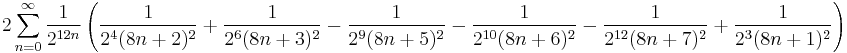 
2 \sum_{n=0}^\infty \frac{1}{2^{12n}}
\left(
\frac{1}{2^4(8n%2B2)^2}
%2B\frac{1}{2^6(8n%2B3)^2}
-\frac{1}{2^9(8n%2B5)^2}
-\frac{1}{2^{10} (8n%2B6)^2}
-\frac{1}{2^{12} (8n%2B7)^2}
%2B\frac{1}{2^3(8n%2B1)^2}
\right)