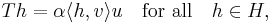 T h = \alpha \langle h, v\rangle u \quad \mbox{for all}  \quad h \in H ,