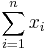 \sum_{i=1}^{n} x_i