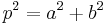  p^2 = a^2 %2B b^2