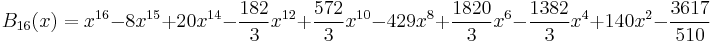 B_{16}(x)=x^{16}-8x^{15}%2B20x^{14}-\frac{182}{3}x^{12}%2B\frac{572}{3}x^{10}-429x^8%2B\frac{1820}{3}x^6
-\frac{1382}{3}x^4%2B140x^2-\frac{3617}{510}