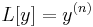 L[y]=y^{(n)} \ 