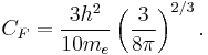 C_F=\frac{3h^2}{10m_e}\left(\frac{3}{8\pi}\right)^{2/3}.\ 