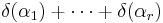 \delta(\alpha_1)%2B\cdots%2B\delta(\alpha_r)