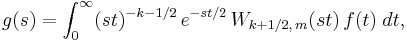 
g(s) = \int_0^{\infty} (st)^{-k-1/2} \, e^{-st/2} \, W_{k%2B1/2,\,m}(st) \, f(t) \; dt,
