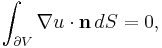 \int_{\partial V} \nabla u \cdot \mathbf{n}\, dS = 0,