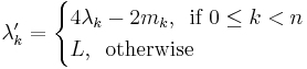 
\lambda'_k = \begin{cases}
4 \lambda_k - 2 m_k, \, \text{ if } 0 \leq k < n \\
L, \, \text{ otherwise }
\end{cases}
