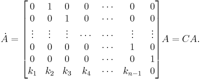 \dot{A} = 
\begin{bmatrix}0&1&0&0&\cdots&0&0\\
0&0&1&0&\cdots&0&0\\
\vdots&\vdots&\vdots&\cdots&\cdots&\vdots&\vdots\\
0&0&0&0&\cdots&1&0\\
0&0&0&0&\cdots&0&1\\
k_1&k_2&k_3&k_4&\cdots&k_{n-1}&0
\end{bmatrix}A = CA.