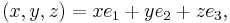  (x,y,z) = xe_1 %2B ye_2 %2B ze_3, \, 