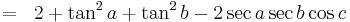 \;\;= \;\; 2 %2B \tan^2 a %2B \tan^2 b - 2 \sec a \sec b \cos c 