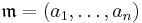 \mathfrak{m} = (a_1, \ldots, a_n)